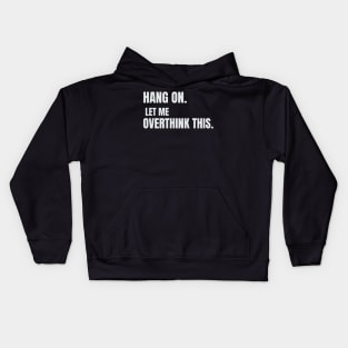 Hang on. Let me overthink this. Kids Hoodie